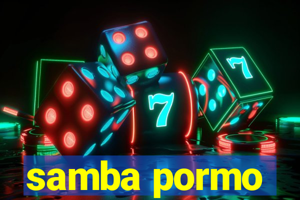 samba pormo