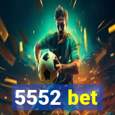 5552 bet