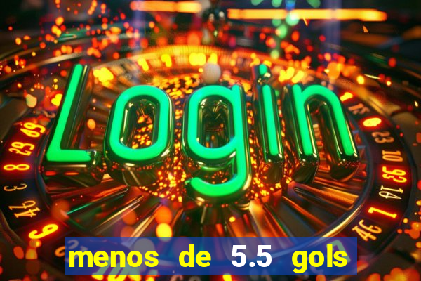 menos de 5.5 gols o que significa