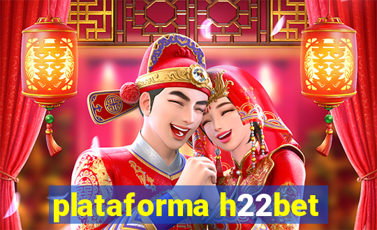 plataforma h22bet