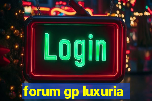 forum gp luxuria