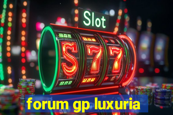 forum gp luxuria