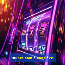 900bet com é confiável