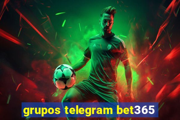 grupos telegram bet365