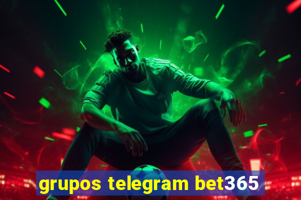 grupos telegram bet365