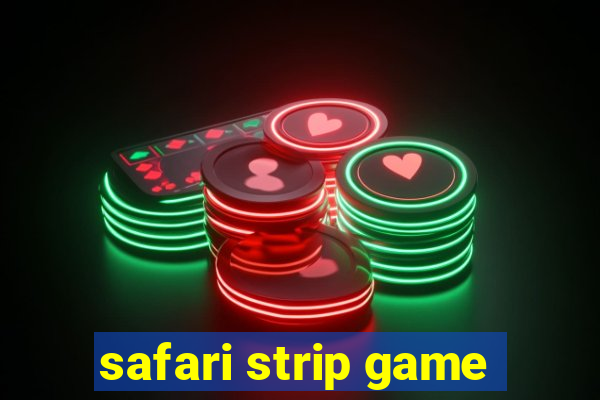 safari strip game