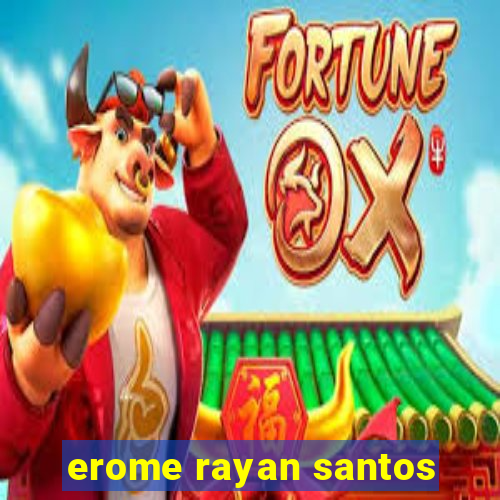 erome rayan santos