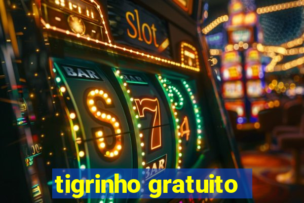 tigrinho gratuito