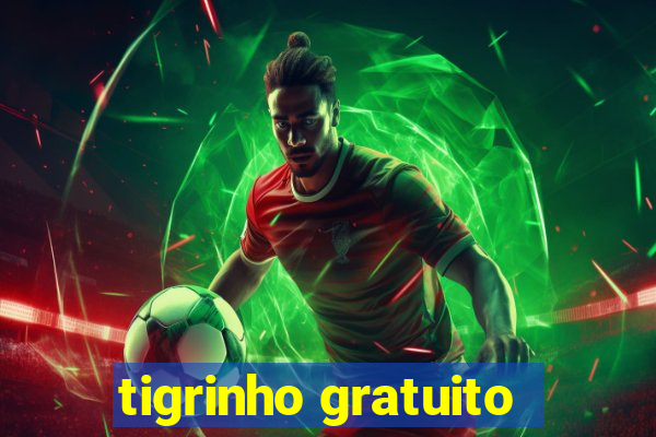 tigrinho gratuito