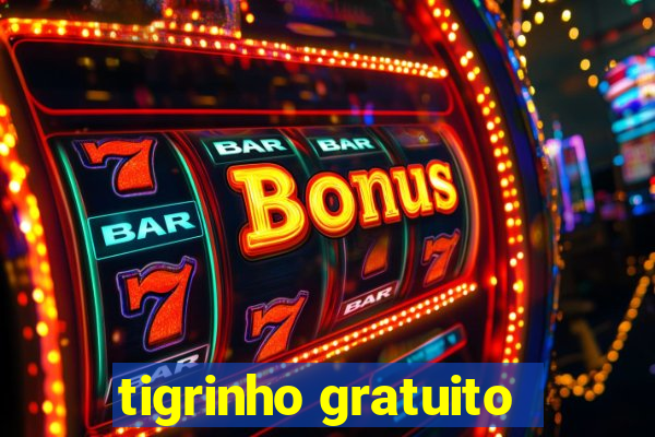 tigrinho gratuito