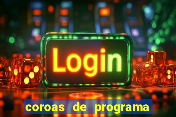 coroas de programa porto alegre