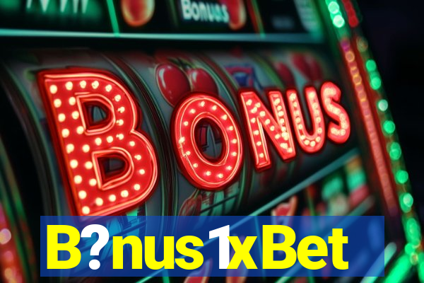 B?nus1xBet