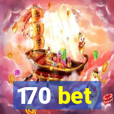 170 bet