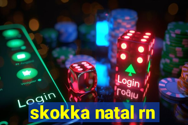 skokka natal rn