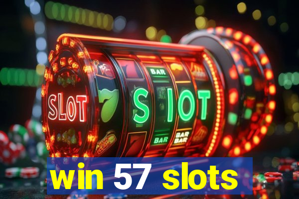 win 57 slots