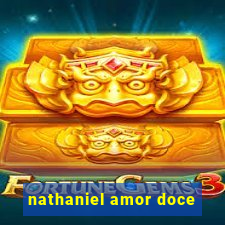 nathaniel amor doce