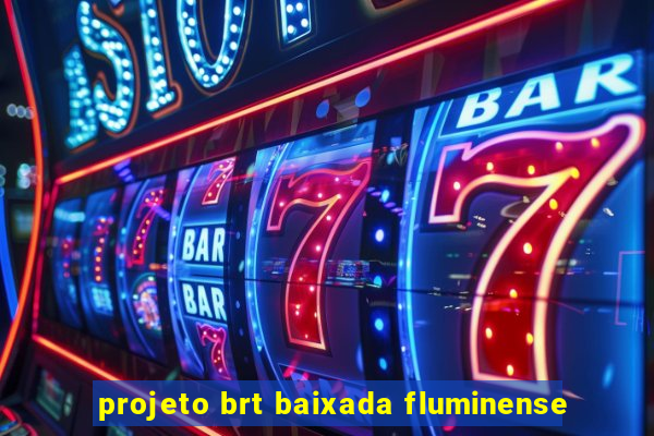 projeto brt baixada fluminense