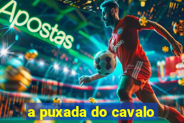 a puxada do cavalo