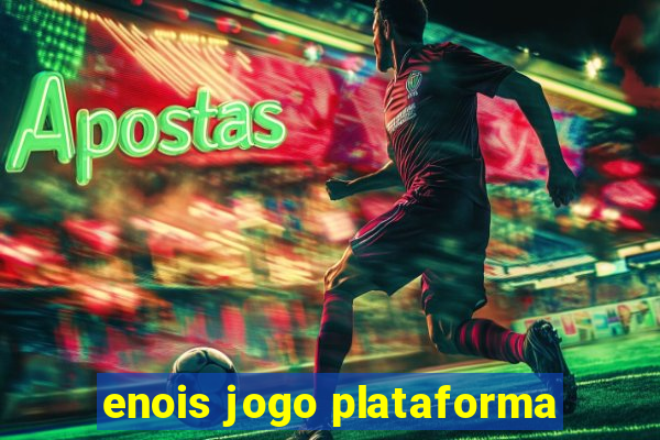 enois jogo plataforma