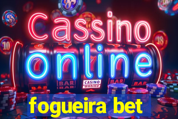 fogueira bet