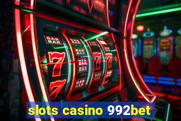 slots casino 992bet