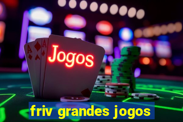 friv grandes jogos