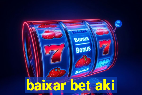 baixar bet aki