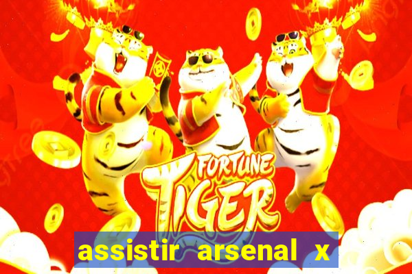 assistir arsenal x barcelona ao vivo hd