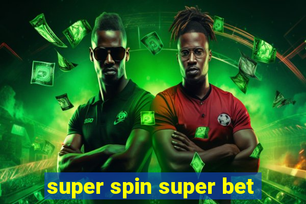 super spin super bet