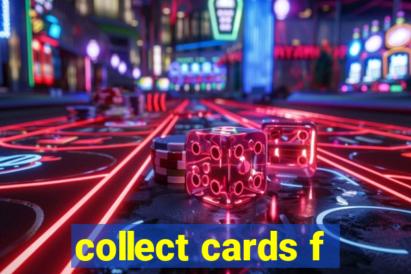 collect cards f