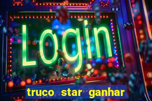 truco star ganhar dinheiro pix