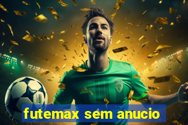 futemax sem anucio