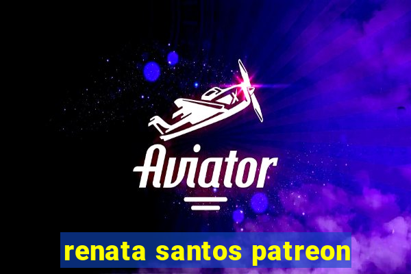 renata santos patreon