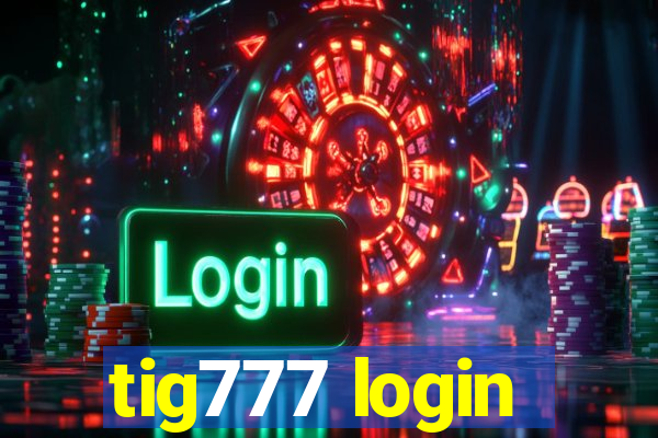 tig777 login