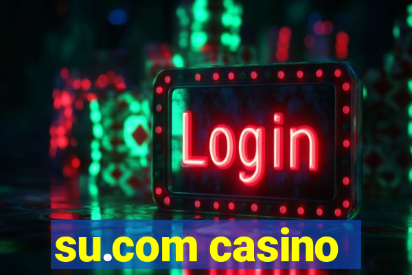 su.com casino