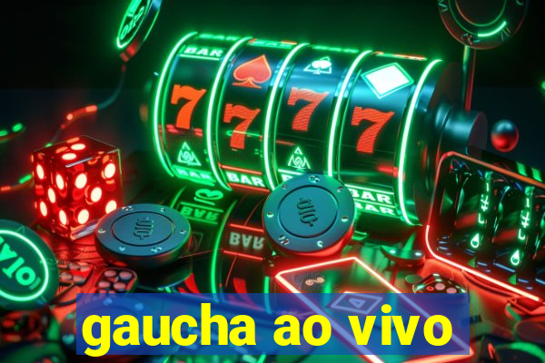 gaucha ao vivo