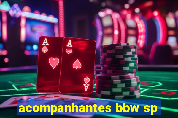 acompanhantes bbw sp