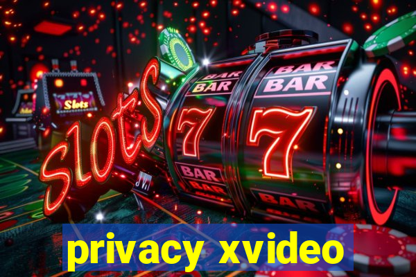 privacy xvideo