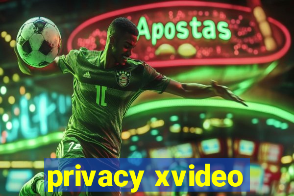 privacy xvideo