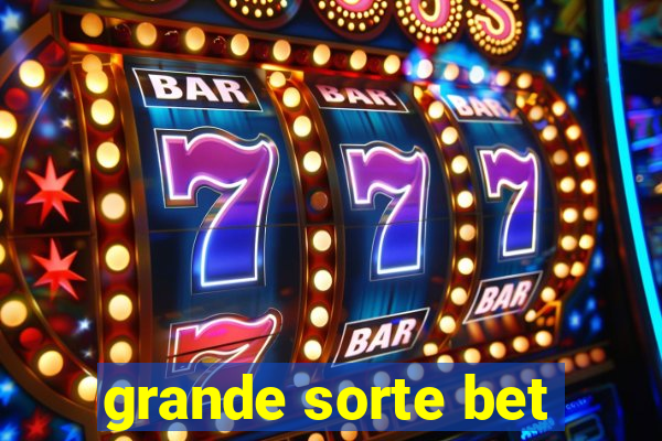 grande sorte bet