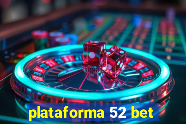 plataforma 52 bet