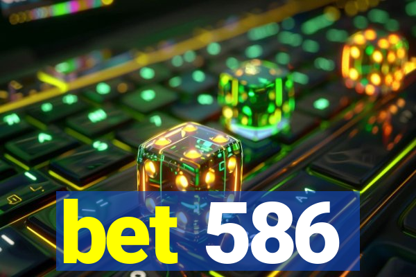 bet 586