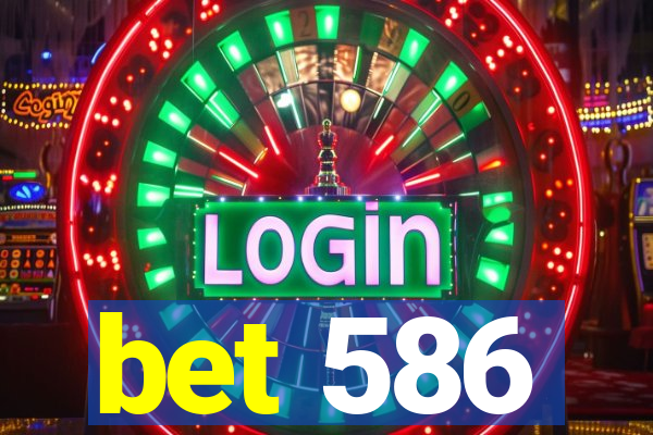 bet 586