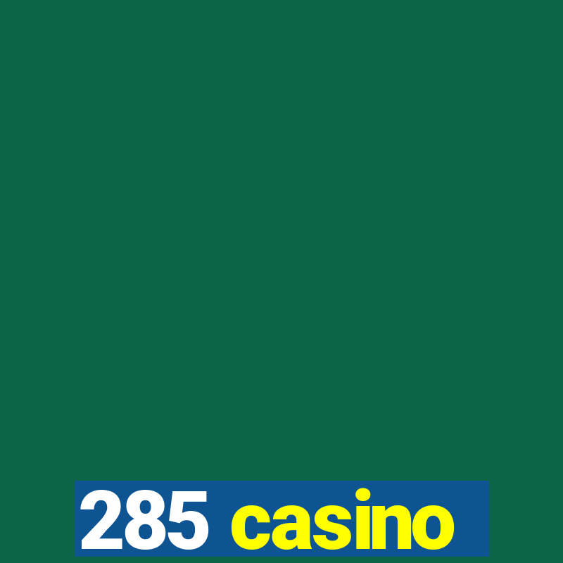 285 casino