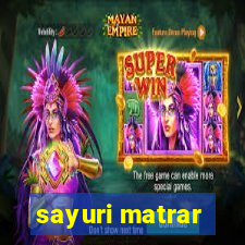 sayuri matrar