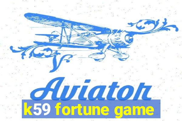 k59 fortune game