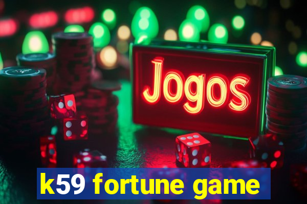 k59 fortune game