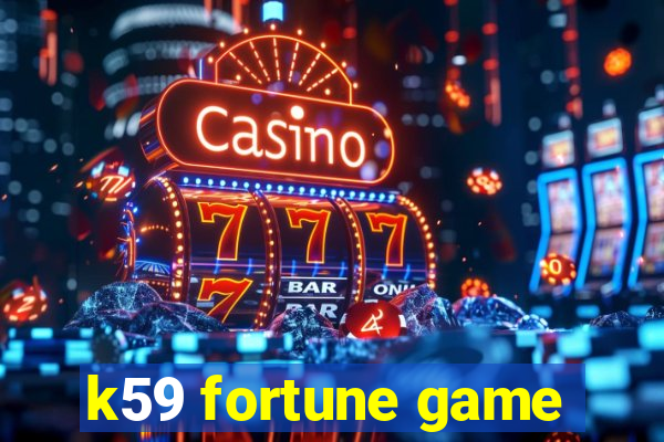 k59 fortune game