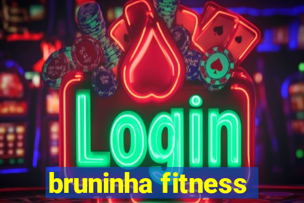 bruninha fitness