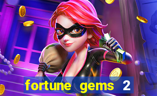 fortune gems 2 melhor horário para jogar